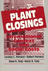 Plant Closings: International Context and Social Costs (Social Institutions and Social Change)