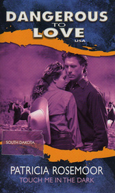 Touch Me in the Dark (Dangerous to Love USA: South Dakota, No 41)