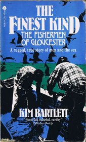 The Finest Kind: The Fishermen of Gloucester (A Rugged, true story of men and the sea)