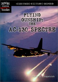 Flying Gunship: The Ac-130 Spectre (High-Tech Military Weapons)