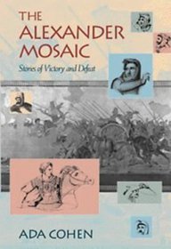 The Alexander Mosaic : Stories of Victory and Defeat (Cambridge Studies in Classical Art and Iconography)