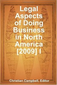 Legal Aspects of Doing Business in North America [2009] I