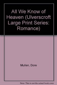 All We Know of Heaven (Ulverscroft Large Print Series: Romance)