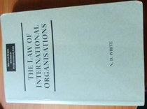 The Law of International Organisations (Melland Schill Monographs in International Law)