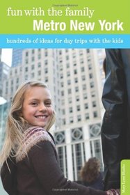 Fun with the Family Metro New York: Hundreds of Ideas for Day Trips with the Kids (Fun with the Family Series)