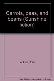 Carrots, peas, and beans (Sunshine fiction)