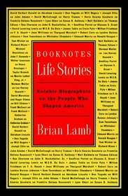 Booknotes Life Stories : Notable Biographers on the People Who Shaped America