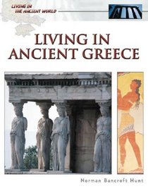 Living in Ancient Greece (Living in the Ancient World)