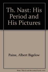 Th. Nast: His Period and His Pictures