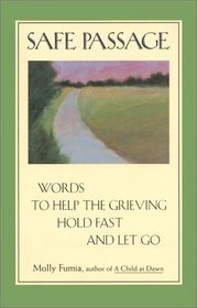 Safe Passage: Words to Help the Grieving Hold Fast and Let Go