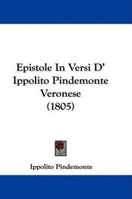 Epistole In Versi D' Ippolito Pindemonte Veronese (1805) (Italian Edition)