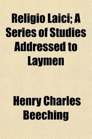 Religio Laici; A Series of Studies Addressed to Laymen