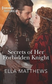 Secrets of Her Forbidden Knight (King's Knights, Bk 3) (Harlequin Historical, No 1675)