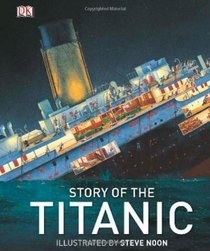 Story of the Titanic. Illustrated by Steve Noon