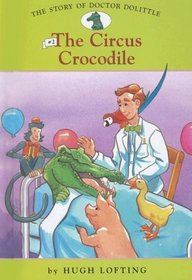 Story of Doctor Dolittle 2: Circus Crocodile (Easy Reader Classics)