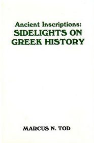 ANCIENT INSCRIPTIONS: SIDELIGHTS ON GREEK HISTORY