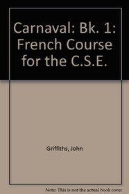 Carnaval: French Course for the C.S.E.: Bk. 1