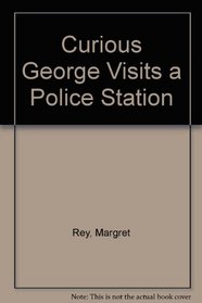 Curious George Visits a Police Station
