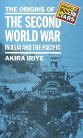 The Origins of the Second World War in Asia and the Pacific (Origins of Modern Wars)