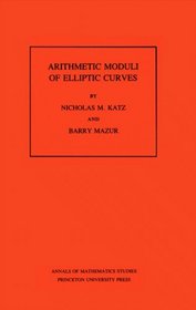 Arithmetic Moduli of Elliptic Curves (Annals of Mathematics Studies)