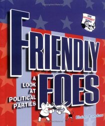 Friendly Foes: A Look at Political Parties (How Government Works)