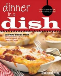 Southern Living Dinner in a Dish: One Simple Recipe, One Delicious Meal