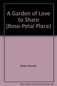 A Garden of Love to Share (Rose-Petal Place)