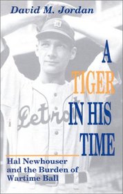 A Tiger in His Time: Hal Newhouser and the Burden of Wartime Ball