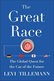 The Great Race: The Global Quest for the Car of the Future