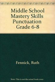 Middle School Mastery Skills  Punctuation  Grade 6-8