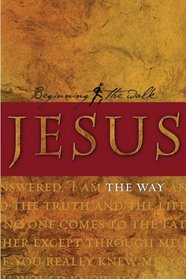 Jesus: The Way (Beginning the Walk)