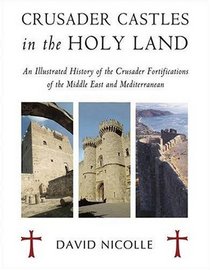Crusader Castles in the Holy Land (General Military)