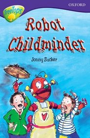 Oxford Reading Tree: Stage 11B: TreeTops: Robot Childminder (Treetops Fiction)