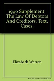 1990 supplement, The law of debtors and creditors, text, cases, and problems