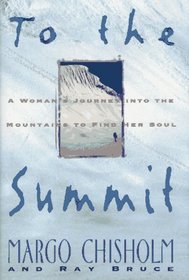 To the Summit: A Woman's Journey into the Mountains to Find Her Soul