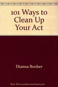 101 Ways to Clean Up Your Act