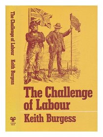 CHALLENGE OF LABOUR: SHAPING BRITISH SOCIETY, 1850-1930
