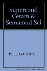 Basic Research in Superconductor Ceramic and Semiconductor Science