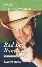 Bad Boy Rancher (Rocky Mountain Cowboys, Bk 3) (Harlequin Heartwarming, No 229) (Larger Priint)
