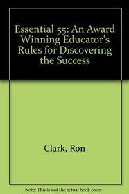 Essential 55: An Award Winning Educator's Rules for Discovering the Success