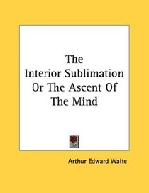 The Interior Sublimation Or The Ascent Of The Mind
