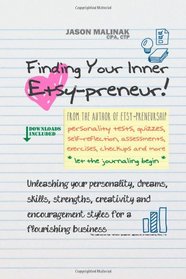 Finding Your Inner Etsy-preneur: Unleashing Your Personality, Dreams, Skills, Strengths, Creativity and Encouragement Styles for a Flourishing Business