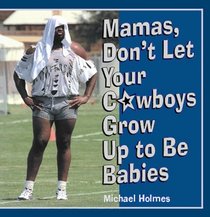 Mamas, Don't Let Your Cowboys Grow Up to Be Babies