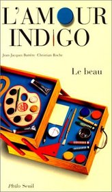 L'Amour indigo : Le Beau