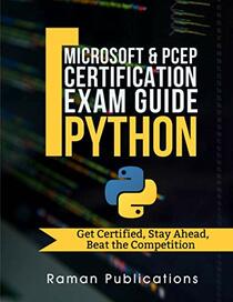 Microsoft Python Certification Exam 98-281 & PCEP ? Preparation Guide: Introduction To Programming Using Python, PCEP ? Certified Entry Level Python Programmer