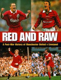 Red and Raw: A Post-war History of Manchester United V Liverpool