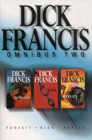 Dick Francis Omnibus: Forfeit / Risk / Reflex