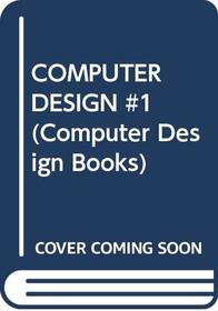 COMPUTER DESIGN #1 (Computer Design Books)