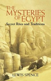 The Mysteries of Egypt: Secret Rites and Traditions