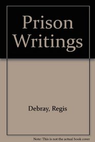 Prison writings [of] Regis Debray;